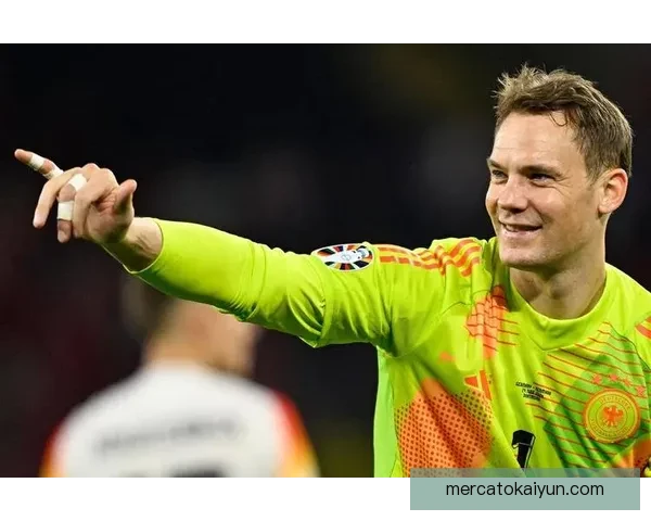 诺伊尔欧洲杯表现稳健，国家队后防线竞争力增强